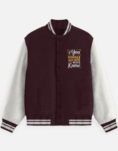 If You Never Try You Never Know Design - Unisex Varsity Jacket in maroon - front view #color_maroon